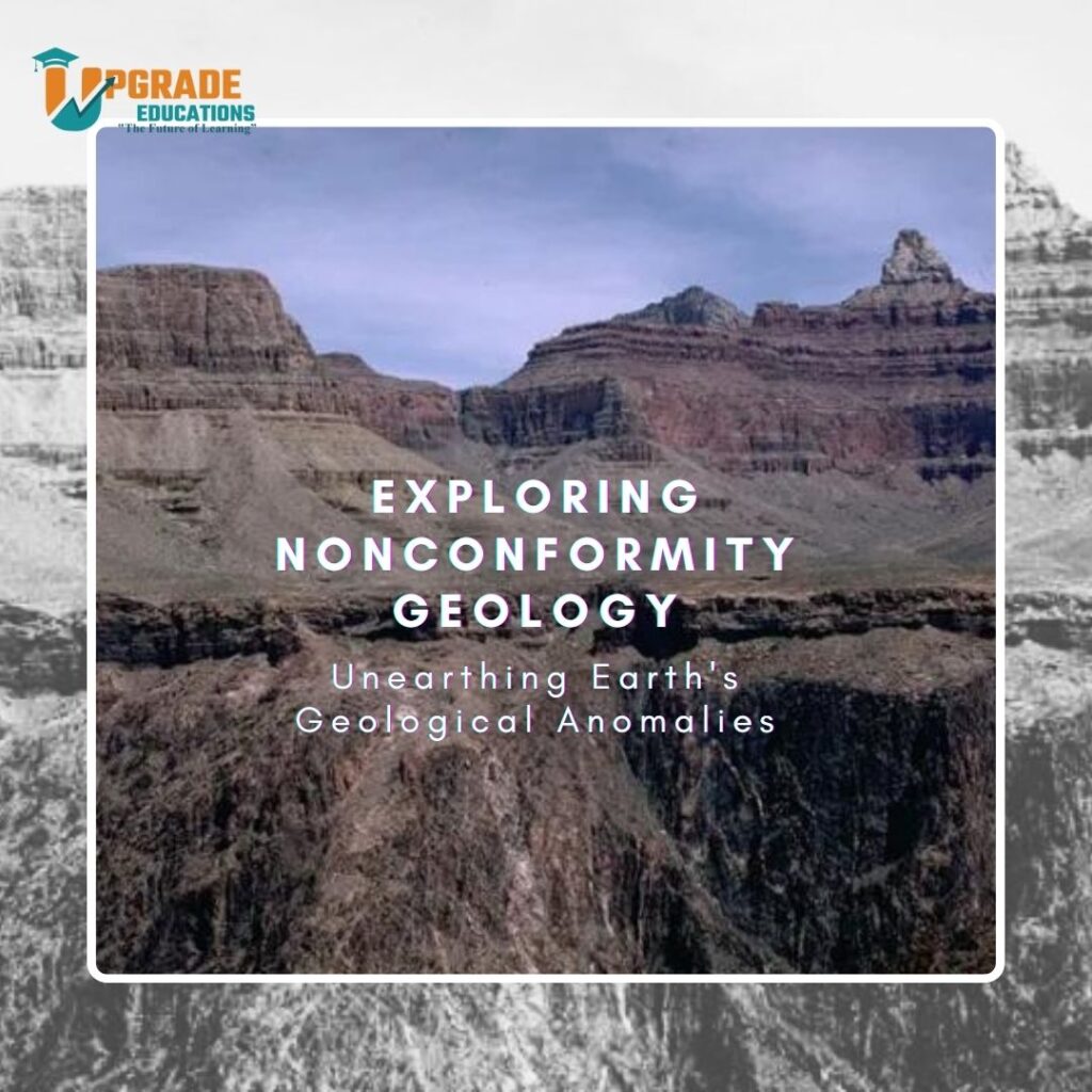 Exploring Nonconformity Geology: Unearthing Earth's Geological Anomalies